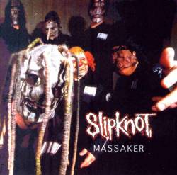 Slipknot (USA-1) : Massaker